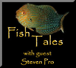 Fish Tales with guest Steven Pro