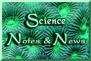 Science Notes & News by Eric Borneman & Ronald L. Shimek, Ph. D.