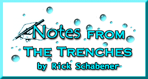 Notes from the Trenches with Rick Schabener